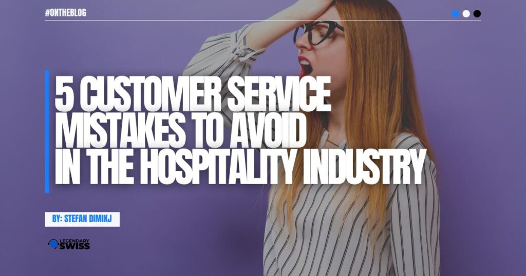 5 Customer Service Mistakes to Avoid in the Hospitality Industry