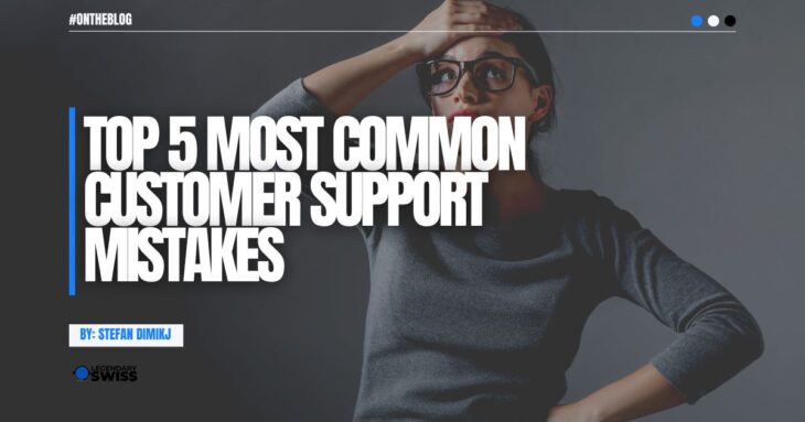 Top 5 Most Common Customer Support Mistakes