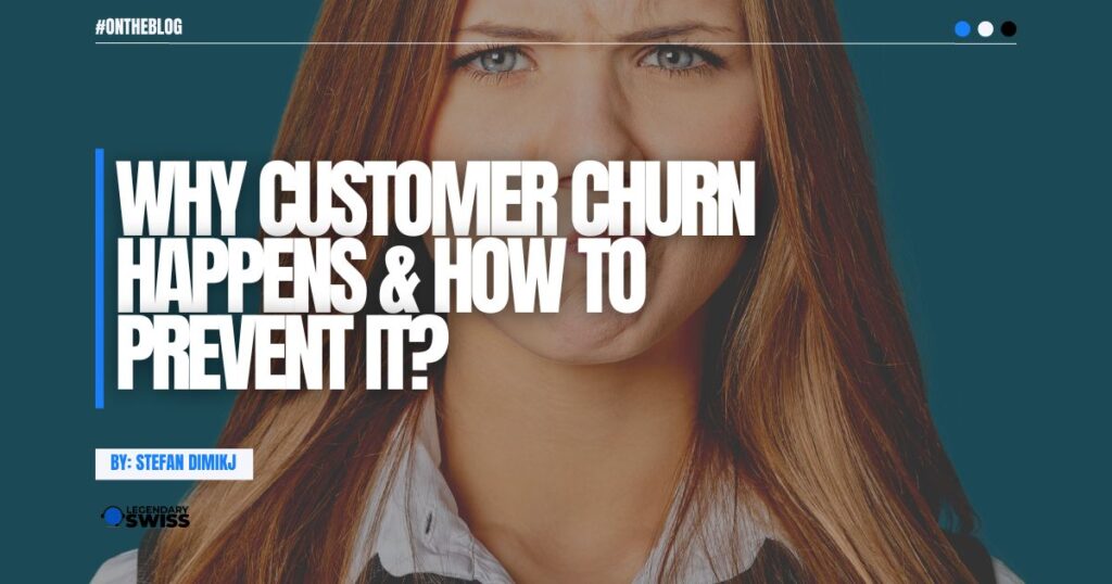 Why Customer Churn happens & How To Prevent It