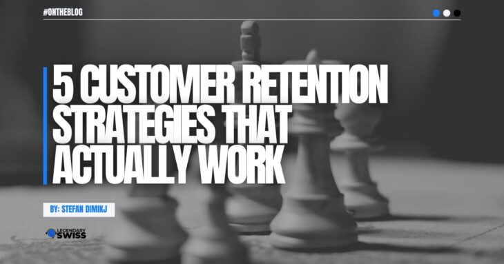 5 Customer Retention Strategies That Actually Work