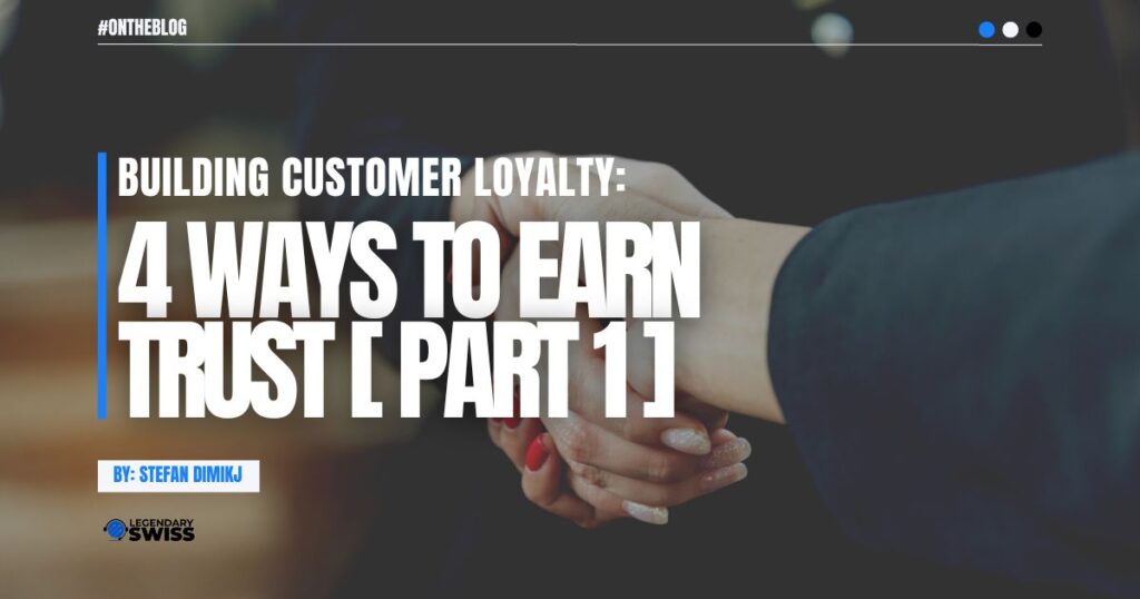 Building Customer Loyalty 4 Ways To Earn Trust [ Part 1 ]