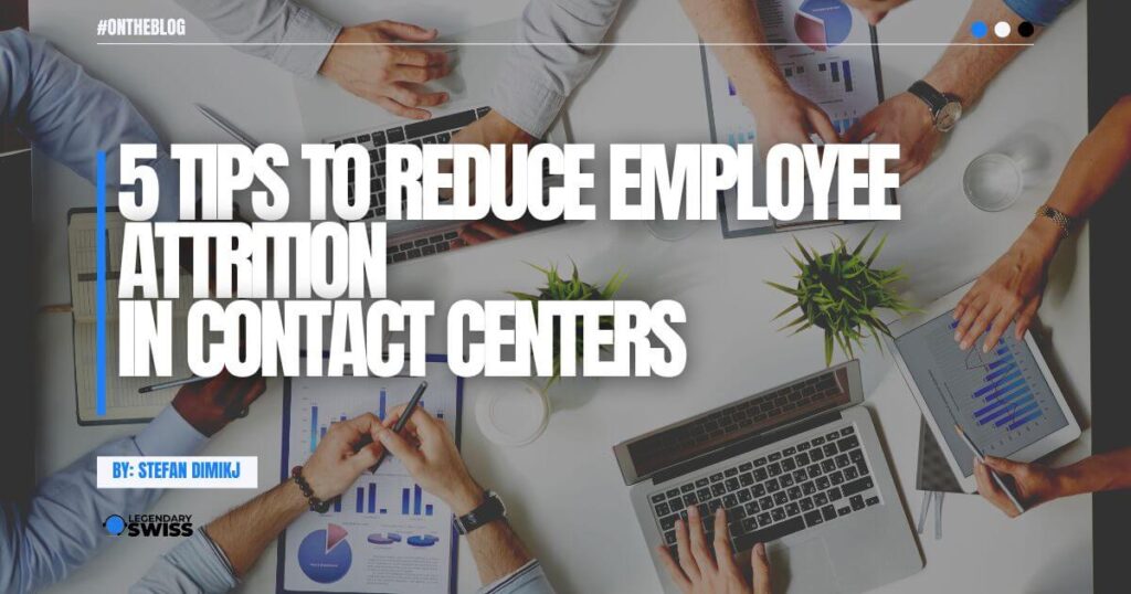 5 Tips To Reduce Employee Attrition in Contact Centers