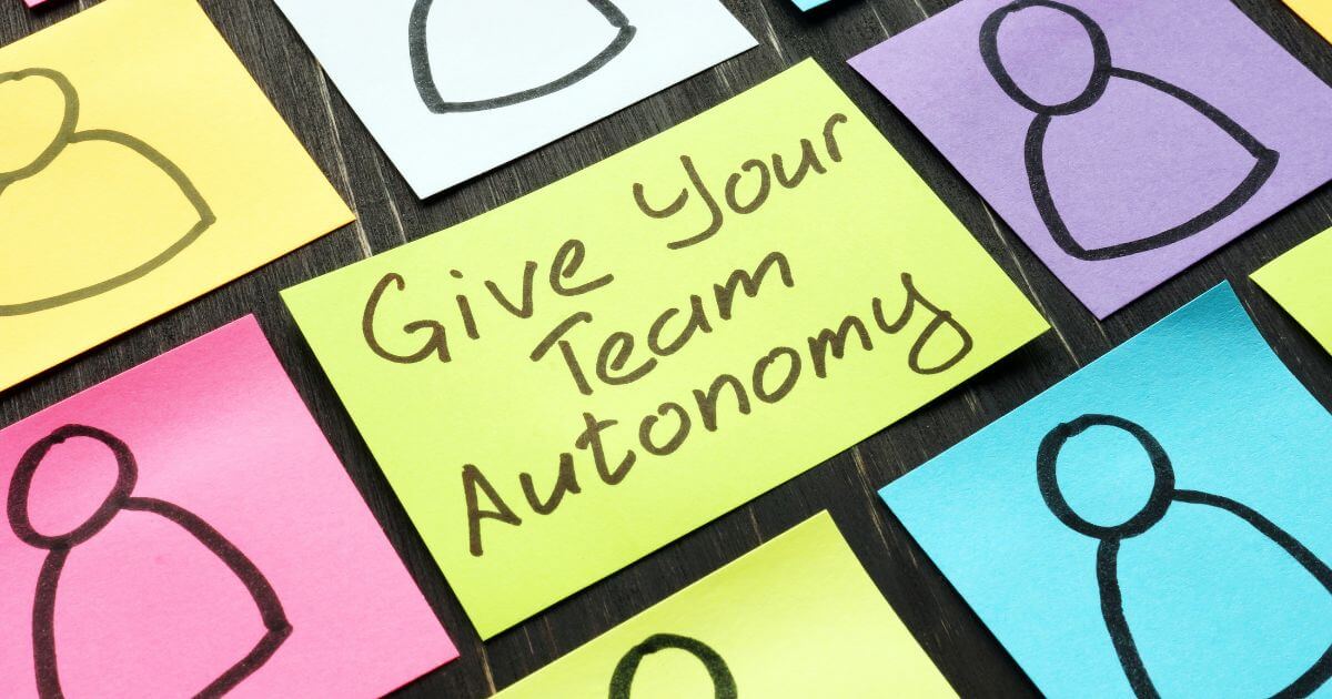 Give Your Team Autonomy