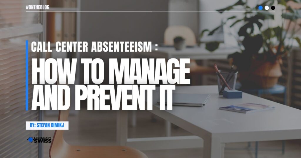 Call Center Absenteeism How to Manage and Prevent It
