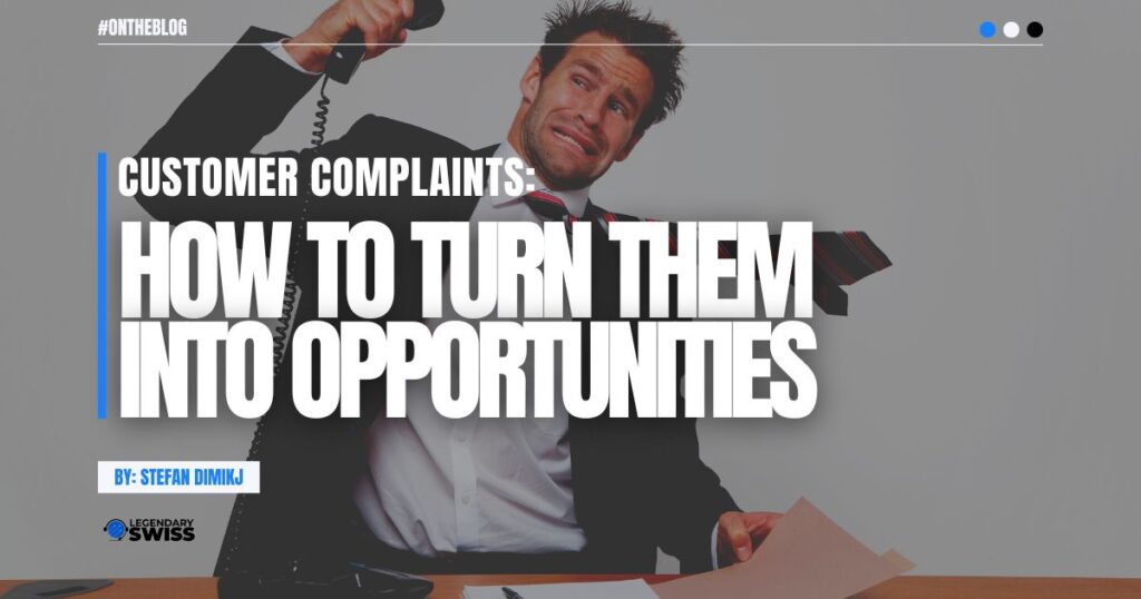 Customer Complaints How To Turn Them Into Opportunities