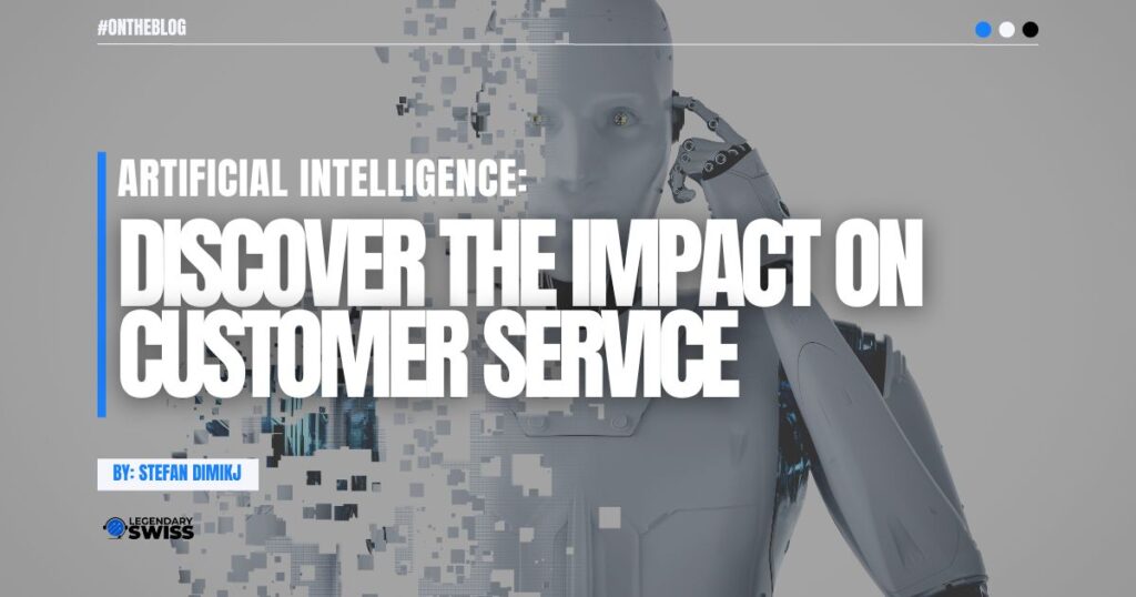 Artificial Intelligence Discover The Impact On Customer Service